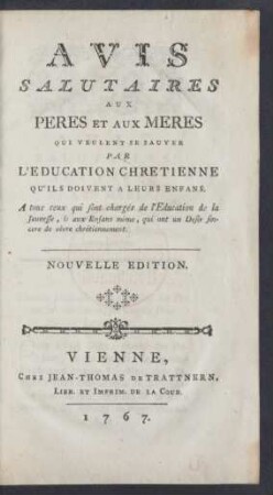 Avis Salutaires Aux Peres Et Aux Meres Qui Veulent Se Sauver Par L'Education Chretienne Qu'ils Doivent A Leurs Enfans ...
