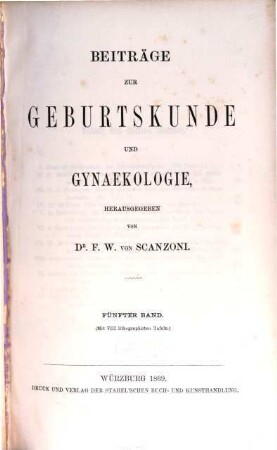 Beiträge zur Geburtskunde u. Gynaekologie, herausgegeben von F. W. Scanzoni. 5