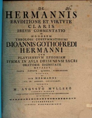 De Hermannis ervditione et virtvte claris brevis commentatio : in honorem ... D. Ioannis Gothofredi Hermanni