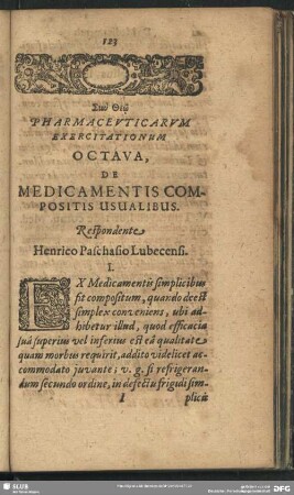 Pharmaceuticarum Exercitationum Octava, De Medicamentis Compositis Usualibus. Respondete Henrico Paschasio Lubecensi