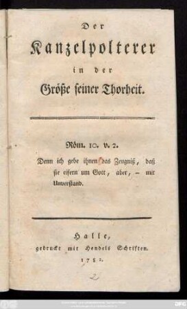 Der Kanzelpolterer in der Größe seiner Thorheit : Röm. 10. v. 2. Denn ich gebe ihnen das Zeugniß, daß ...
