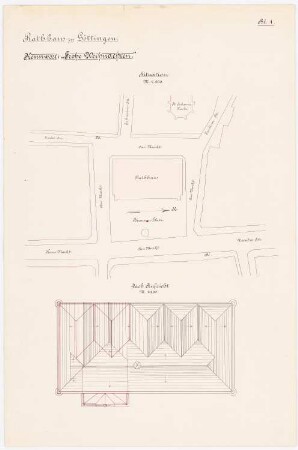 Rathaus, Göttingen: Lageplan 1:500, Dachaufsicht 1:200