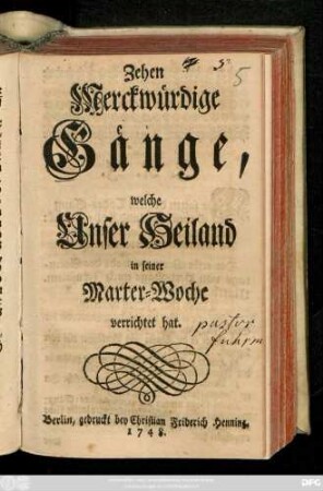 Zehen Merckwürdige Gänge, welche Unser Heiland in seiner Marter-Woche verrichtet hat