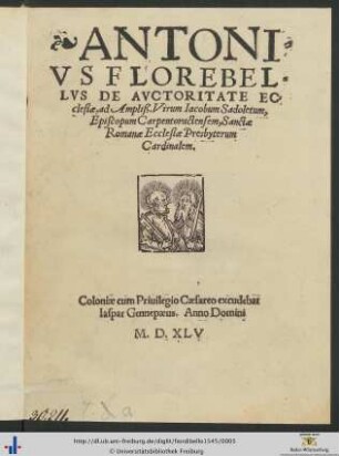 ANTONIVS FLOREBELLVS DE AVCTORITATE ECclesiae, ad Amplißimum Virum Iacobum Sadoletum, Episcopum Carpentoractensem, Sanctae Romanae Ecclesiae Presbyterum Cardinalem
