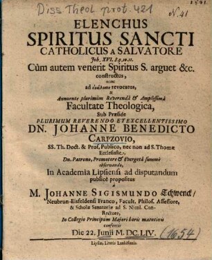 Elenchus Spiritus Sancti Catholicus A Salvatore : Joh. XVI. 8. 9. 10. 11. ; cum autem venerit Spiritus S. arguet &c. constructus, nunc ad analysin revocatus ...
