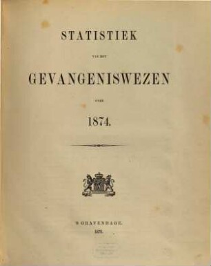 Statistiek van het gevangeniswezen : over .... 1874 (1876)