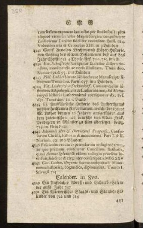 354-361, Calender. in 8vo. Genealogische Bücher. in 8vo. In Folio. in 8vo. in 4to. Libri Mathematici. in 12mo. & 8vo. Libri Medici. in 12. & 8vo. Libri Heraldici. in 8vo.
