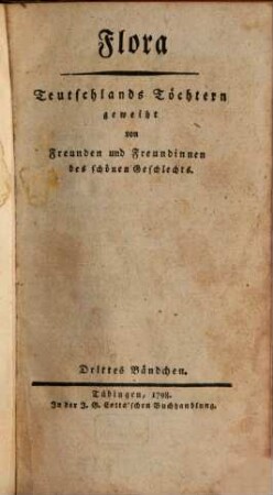 Flora : Teutschlands Töchtern geweiht von Freunden u. Freundinnen d. schönen Geschlechts ; e. Quartalschr. 1798, 3/4