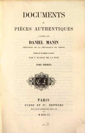 Documents et pièces authentiques laissés par Daniel Manin président de la république de Venise, 1