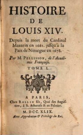 Histoire De Louis XIV. : Depuis la mort du Cardinal Mazarin en 1661. jusqu'à la Paix de Nimegue en 1678., 1
