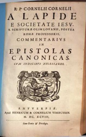 R. P Cornelii Cornelii a Lapide ... Commentarius in Epistolas Canonicas : cum indicibus necessariis