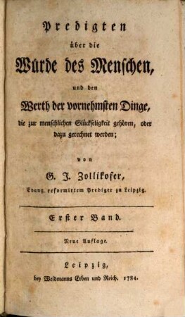 Predigten über die Würde des Menschen, und den Werth der vornehmsten Dinge, die zur menschlichen Glückseligkeit gehören, oder dazu gerechnet werden, 1