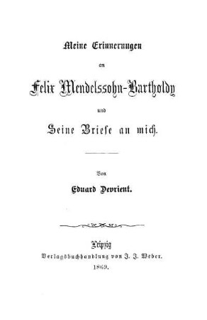 Meine Erinnerungen an Felix Mendelssohn-Bartholdy : und seine Briefe an mich