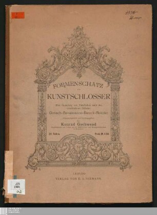 Formenschatz für Kunstschlosser : eine Sammlung von Einzelheiten nach den verschiedenen Stilarten Gotisch - Renaissance - Barock - Rokoko