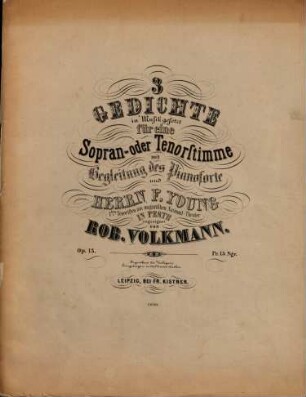 3 Gedichte : für e. Sopran- oder Tenorstimme mit Begl. d. Pianoforte ; op. 13