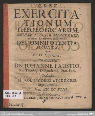 2: Exercitationum theologicarum, ad artic. I. Exeg. B. Mentzeri, ..., de negata, à P. Martyre, Bullingero, &c. Dei omnipotentia, ...