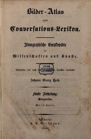 Bilder-Atlas zum Conversations-Lexikon : ikonographische Encyklopädie der Wissenschaften und Künste ; in zehn Abtheilungen, 5,[2]. Kriegswesen ; [Textband]