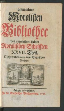 27.1756: Gesammleter Moralisten-Bibliothec von auserlesenen kleinen Moralischen Schriften