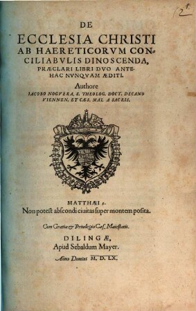 De Ecclesia Christi Ab Haereticorvm Conciliabvlis Dinoscenda : Praeclari Libri Dvo Antehac Nvnqvam Aediti
