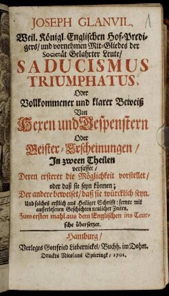 [Th. 1]: Joseph Glanvil ... Saducismus Triumphatus, Oder Vollkommener und klarer Beweiß Von Hexen und Gespenstern Oder Geister-Erscheinungen. [Erster Theil]