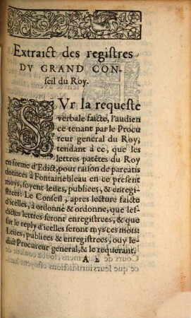 Edict Du Roy nostre Sire, Par Leqvel Est Ordonne que tous Arrestz, Iugemens, decretz, executions, commissions, mandemens, & autres prouisions, decernees par ledict Seigneur, son priué & grand conseil, ses Cours de Parlemens, chambre des comptes, Cours des aides, Tresoriers de France, & generaux des finances dudict Seigneur, Baillisz, Seneschaulx, & Iuges de ce royaume, ou leurs lieutenans, tant es matieres ciuiles que criminelles, seront executees, sans que les executeurs ny parties soyent tenuz demander aucune permission, placet, visa ny pareatis