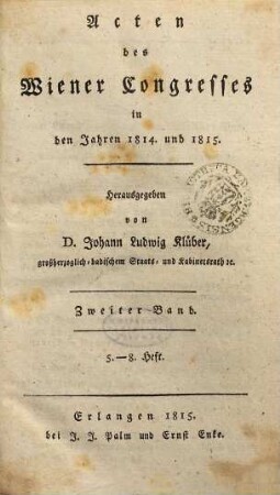 Acten des Wiener Congresses in den Jahren 1814 und 1815, 2. H. 5-8. - 1815. - 624 S.