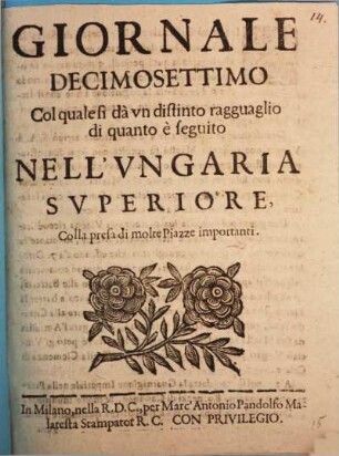 Giornale decimosettimo col quale si da ̀un distinto ragguaglio di quanto è seguito nell'Ungaria Superiore, colla presa di molte piazze importanti