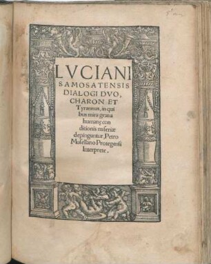 Lvciani Samosatensis Dialogi Dvo, Charon Et Tyrannus, in quibus mira gratia humane conditionis miseriæ depinguntur, Petro Mosellano Protegensi Interprete