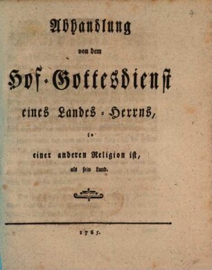 Abhandlung von dem Hof-Gottesdienst eines Landes-Herrns, so einer andern Religion ist, als sein Land