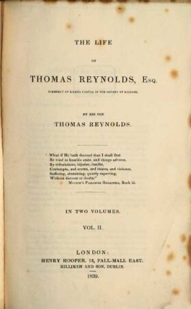 The life of Thomas Reynolds, Esq. : formerly of Kilkea Castle, in the County of Kildare ; in two volumes, 2
