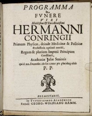 Programma In Funere Viri Nobilissimi & Excellentissimi Hermanni Conringii, Primum Physicae ...