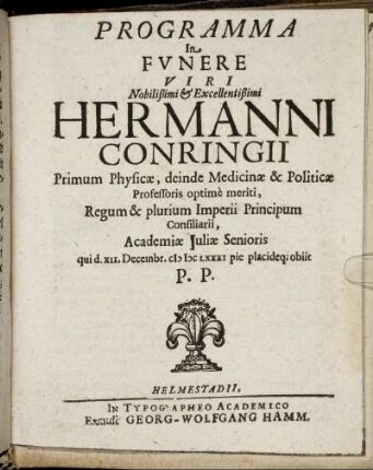 Programma In Funere Viri Nobilissimi & Excellentissimi Hermanni Conringii, Primum Physicae ...