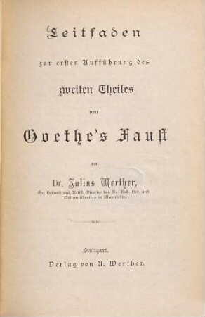 Leitfaden zur ersten Aufführung des zweiten Theiles von Göthe's Faust von Dr Julius Werther