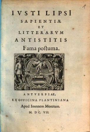 Ivsti Lipsi Sapientiae Et Litterarvm Antistitis Fama postuma