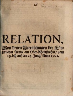 Relation, Von denen Verrichtungen der Käyserlichen Armee am Ober-Rheinstrohm, vom 19. biß auf den 25. Junij, Anno 1702.