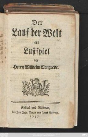 Der Lauf der Welt : ein Lustspiel des Herrn Wilhelm Congreve