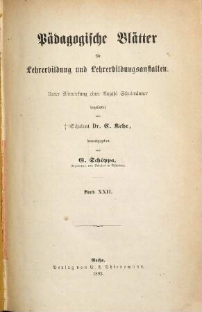 Pädagogische Blätter für Lehrerbildung und Lehrerbildungsanstalten. 22. 1893