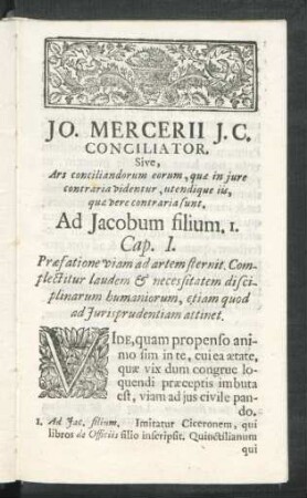 Cap. I. Praefatione viam ad artem sternit. Complectitur laudem & necessitatem disciplinarum humaniorum, etiam quod ad Iurisprudentiam attinet.