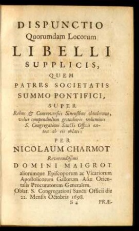 Dispunctio quorumdam locorum libelli supplicis, quem patres societatis summo pontifici, ..