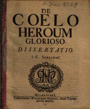 De Coelo Heroum Glorioso. Dissertatio. I. C. Schrammii.