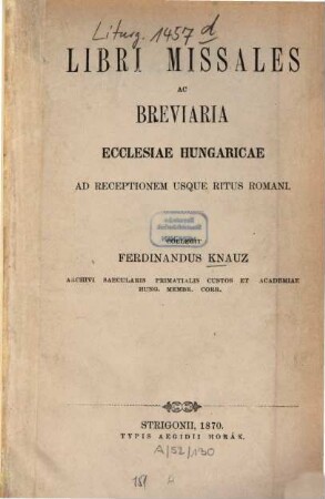 Libri missales ac breviaria ecclesiae Hungaricae ad receptionem usque ritus Romani : Collegit Ferdinandus Knauz