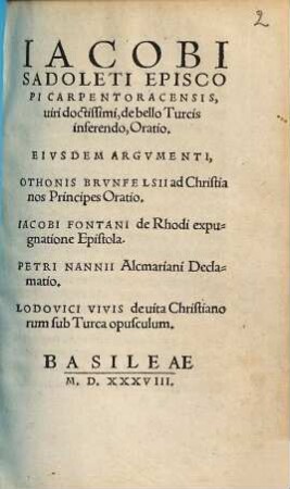 Iacobi Sadoleti Episcopi Carpentoracensis, ... de bello Turcis inferendo, Oratio : Eivsdem Argvmenti