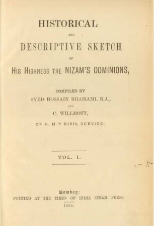 Vol. 1: Historical and descriptive sketch of His Highness the Nizam's dominions