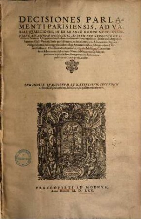 Decisiones parlamenti Parisiensis : ad varias quaestiones, in eo ab 1384 - 1414 ... ventilatas