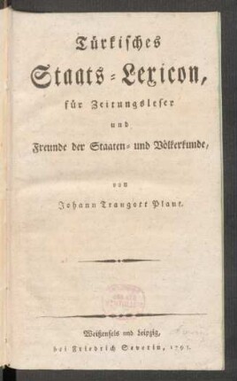 Türkisches Staats-Lexicon, für Zeitungsleser und Freunde der Staaten- und Völkerkunde, von Johann Traugott Plant