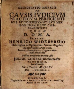 Exercitatio Moralis De Causis Iudicium Practicum Perficientibus Et Conservantibus Nec Non Idem Illud Corrumpentibus