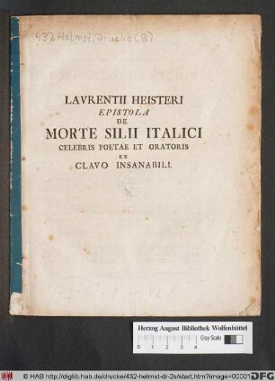 Laurentii Heisteri Epistola De Morte Silii Italici Celebris Poetae Et Oratoris Ex Clavo Insanabili