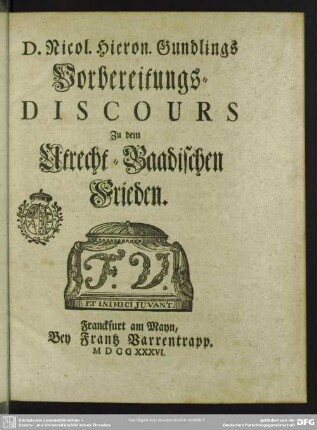 D. Nicol. Hieron. Gundlings Vorbereitungs-Discours Zu dem Utrecht-Baadischen Frieden