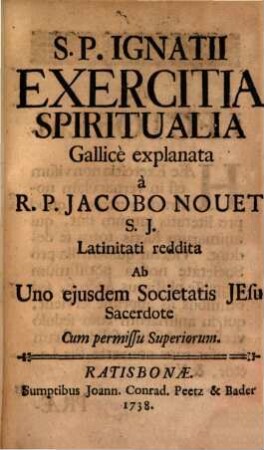 S. P. Ignatii Exercitia Spiritualia