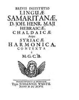 Brevis institutio linguae Samaritanae, Hebraicae, Chalaicae atque Syriacae harmonica, contexta a Georgio Christiano Bürklino / Johann Heinrich Mai